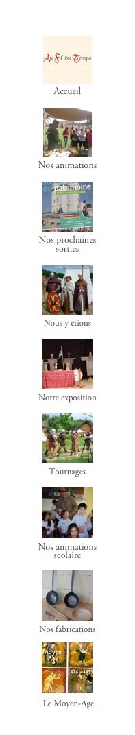 ￼
Accueil

￼Nos animations

￼
Nos prochaines sorties

￼Nous y étions

￼Notre exposition

￼Tournages

￼
Nos animations
scolaire

￼Nos fabrications


￼
 Le Moyen-Age
